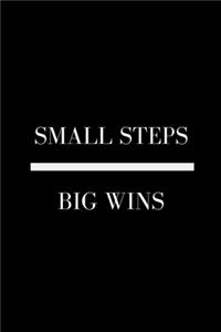 Small Steps Big Wins