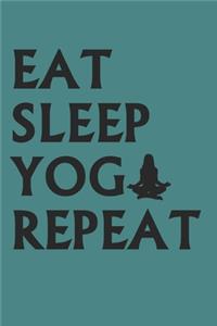 Eat Sleep Yoga Repeat Notebook
