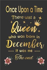 once upon a time there was a queen born in december - girl Gold Notebook funny Birthday Gift