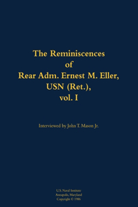 The Reminiscences of Rear Adm. Ernest M. Eller, USN (Ret.), vol. 1