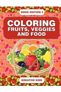 Coloring Fruits, Veggies and Food Book Edition 3