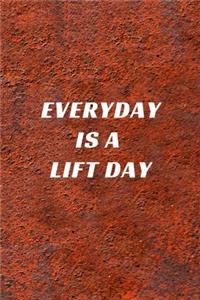 Everyday Is A Lift Day