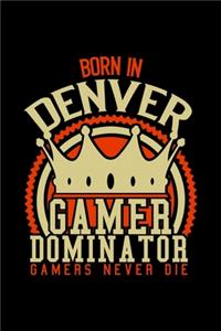 Born in Denver Gamer Dominator