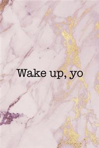 Wake Up, Yo