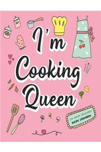 I'm Cooking Queen: Novelty Gift For Women Professional Chefs, Food Enthusiasts Blank Cookbook to Write in Personalized Recipes Ideas - (Large Letter Format Size, Paper