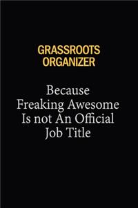 Grassroots Organizer Because Freaking Awesome Is Not An Official Job Title