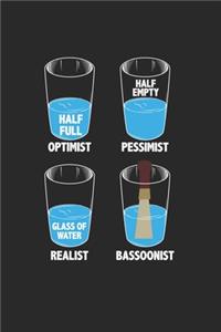 Half Full Optimist Half Empty Pessimist Glass of Water Realist Bassoonist