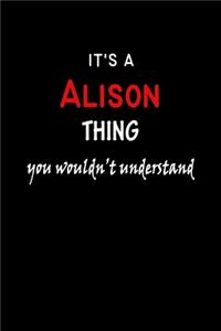 It's a Alison Thing You Wouldn't Understandl