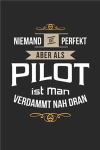 Niemand ist perfekt aber als Pilot ist man verdammt nah dran