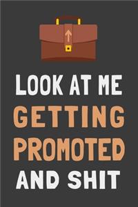 Look At Me Getting Promoted and Shit