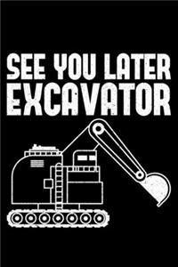 See You Later Excavator