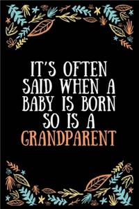 It's often said when a baby is born so is a grandparent: Lined Writing Notebook, Great Grandma Gifts, Journal for Expecting Grandmothers - 100 Pages Size 6 x 9