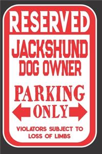 Reserved Jackshund Dog Owner Parking Only. Violators Subject To Loss Of Limbs