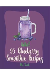 Hello! 95 Blueberry Smoothie Recipes