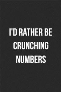 I'd Rather Be Crunching Numbers