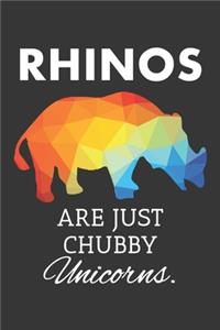 Rhinos Are Just Chubby Unicorns Notebook