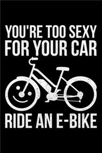 You're To Sexy For Your Car Ride An E-Bike