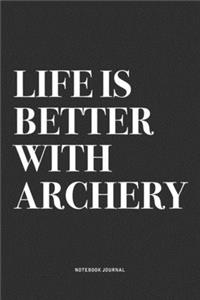 Life Is Better With Archery