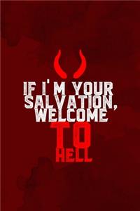 If I'm Your Salvation, Welcome To Hell