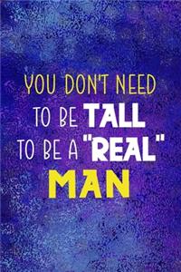 You Don't Need To Be Tall To Be A 