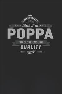 I Ain't Perfect But I'm A Poppa So Close Enough Quality Classic