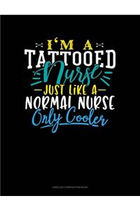 I'm A Tattooed Nurse Just Like A Normal Nurse Except Much Hotter