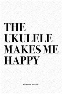 The Ukulele Makes Me Happy