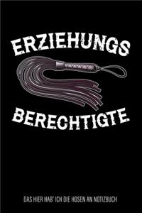 Erziehungsberechtigte - Das Hier hab' ich die Hosen an Notizbuch