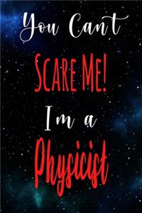 You Can't Scare Me! I'm A Physicist