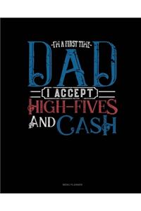 I'm A First Time Dad I Accept High-Fives And Cash