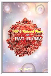 100% Natural Way to Treat Leukemia