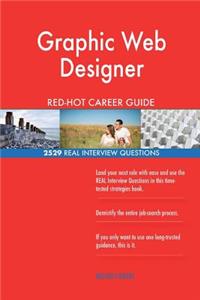 Graphic Web Designer RED-HOT Career Guide; 2529 REAL Interview Questions