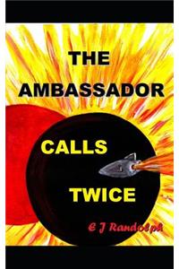 The Ambassador Calls Twice