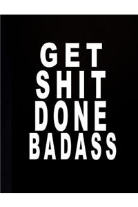 Get Shit Done Badass