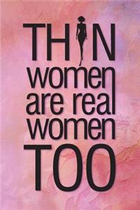 Thin Women Are Real Women Too: Blank Journal, Notebook, Diary, 110 Pages, College Ruled, 6x9 Inches