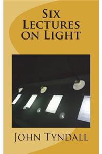 Six Lectures on Light