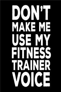 Don't Make Me Use My Fitness Trainer Voice