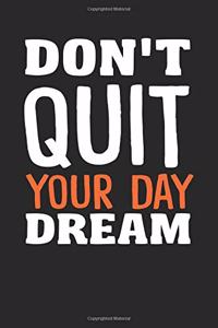 Don't Quit Your Day Dreams
