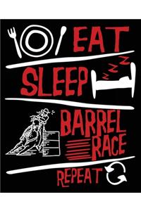 Eat Sleep Barrel Race Repeat: Barrel Racing Cowboy Rodeo Composition Notebook Back to School 7.5 x 9.25 Inches 100 College Ruled Pages Journal Diary Gift