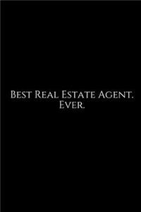 Best Real Estate Agent. Ever.