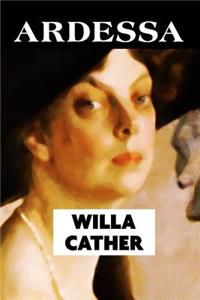 Ardessa by Willa Cather