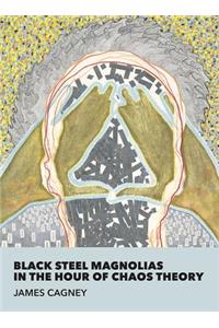 Black Steel Magnolias in the Hour of Chaos Theory