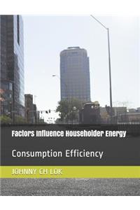 Factors Influence Householder Energy