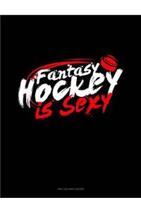 Fantasy Hockey Is Sexy: Unruled Composition Book