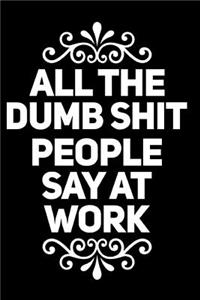 All the Dumb Shit People Say at Work