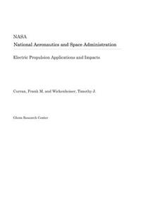 Electric Propulsion Applications and Impacts