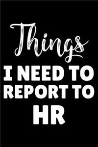 Things I Need to Report to HR