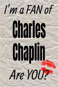 I'm a Fan of Charles Chaplin Are You? Creative Writing Lined Journal