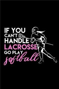 If You Can't Handle Lacrosse Go Play Softball