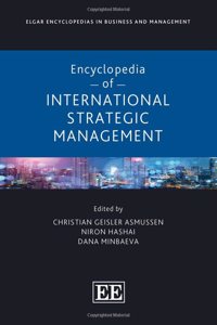 Encyclopedia of International Strategic Management (Elgar Encyclopedias in Business and Management series)